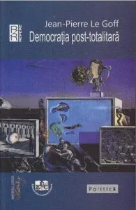 Democratia post-totalitara de Jean-Pierre le Goff