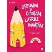 Desenam si coloram, literele invatam. Pentru grupa mica