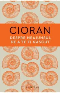 Despre neajunsul de a te fi nascut de Emil Cioran