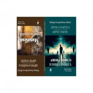 Diptic poetic - Iubire Cosmică/Amor Cosmico. Femeia pipăită/La Manoseada de Rodrigo Guzman Barros