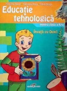 Educatie tehnologica pentru clasa a IV-a. Invata cu Doxi! de Niculina Ilarion