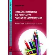 Evaluarile nationale din perspectiva pedagogiei competentelor. Impact si consecinte. Partea a II-a de Laura Butaru