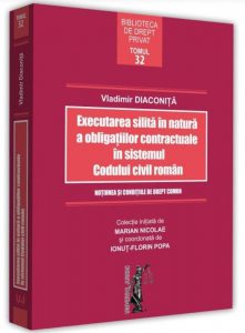 Executarea silita in natura a obligatiilor contractuale in sistemul codului civil roman (Diaconita)