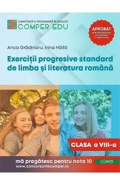 Exercitii progresive standard de limba si literatura romana - Clasa 8 de Anca Gradinaru