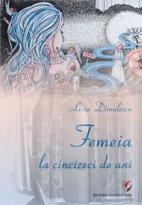 Femeia la cincizeci de ani de Livia Dimulescu