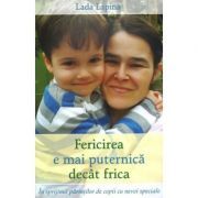 Fericirea e mai puternica decat frica. In sprijinul parintilor de copii cu nevoi speciale