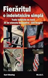 Fieraritul- O indeltnicire simpla. oate tehnicile de baza. 20 de elemente decorative. 222 imagini de Karl Gissing