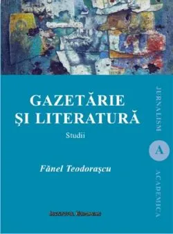 Gazetaria si literatura de Fanel Teodorascu