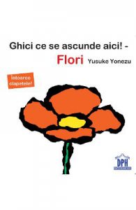 Ghici ce se ascunde aici! Flori