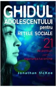 Ghidul adolescentului pentru retele sociale de Jonathan McKee