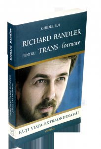 Ghidul lui Richard Bandler pentru transformare