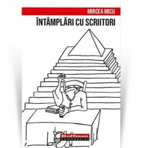 Intamplari cu scriitori de Mircea Micu