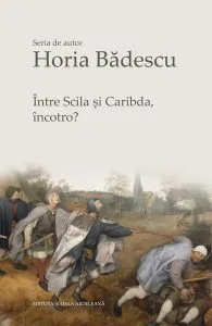 Între Scila și Caribda, încotro? de Horia Badescu