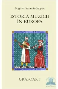 Istoria muzicii in Europa de Brigitte Francois-Sappey