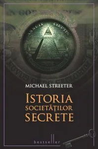 Istoria societatilor secrete de Michael Streeter