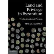 Land and Privilege in Byzantium: The Institution of Pronoia