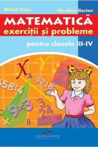 Matematica. Exercitii si probleme pentru clasele III-IV de Mihail Rosu