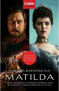 Matilda. Prim-balerina Teatrului Imperial Rus si amanta Tarului Nicolae al II-lea de Matilda Ksesinskaia