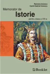 Memorator de istorie pentru clasa a VIII-a de Camil Gabriel Ionescu