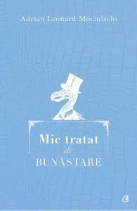 Mic tratat de bunastare de Adrian Leonard Mociulschi