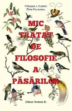 Mic tratat de filosofie a pasarilor de Philippe J. Dubois