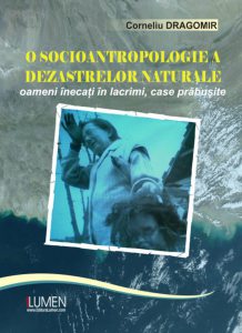 O socioantropologie a dezastrelor naturale. Oameni inecati in lacrimim case prabusite