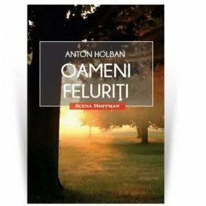 Oameni feluriti de Anton Holban