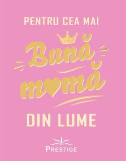 Pentru cea mai bună mamă din lume