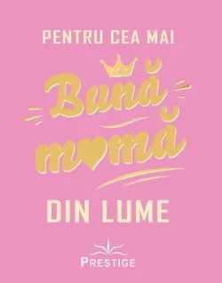 Pentru cea mai bună mamă din lume