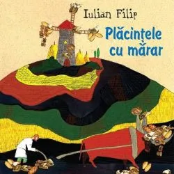 Plăcințele cu mărar. Să creşti mare! de Filip Iulian