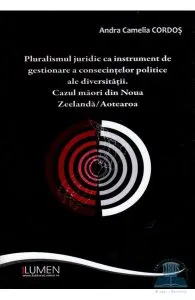 Pluralismul juridic ca instrument de gestionare a consecintelor politice ale diversitatii de Andra Camelia Cordos