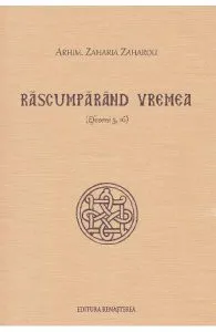 Rascumparand vremea de Arhimandrit Zaharia Zaharou