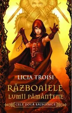 Războaiele lumii pământene (Vol. II) Cele doua războinice de Licia Troisi