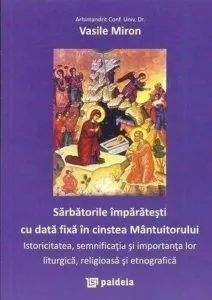 Sarbatorile imparatesti cu data fixa in cinstea Mantuitorului de Vasile Miron