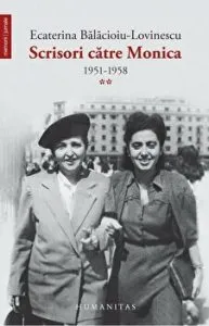 Scrisori catre Monica 1951-1958. Vol. al II-lea de Ecaterina Balacioiu-Lovinescu
