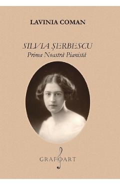 Silvia Serbescu, prima noastra pianista