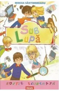 Sub lupa de Mircea Santimbreanu