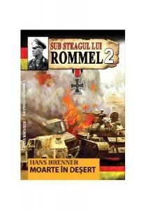 Sub steagul lui Rommel Vol.2 Moarte în deșert de Hans Brenner