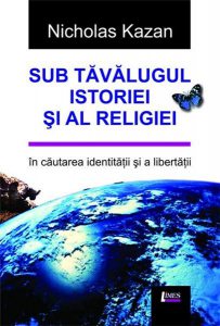 Sub tavalugul istoriei si al religiei. In cautarea libertatii si a identitatii