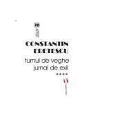 Turnul de veghe. Jurnal de exil 2011-2018 de Constantin Eretescu