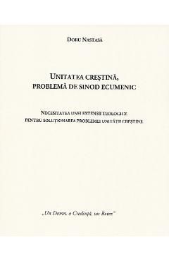 Unitatea crestina, problema de sinod ecumenic