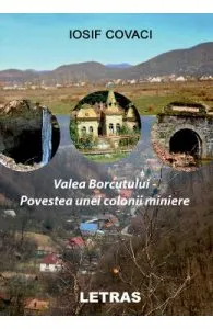 Valea Borcutului. Povestea unei colonii miniere de Iosif Covaci