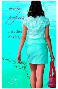 Varsta perfecta - Heather Skyler