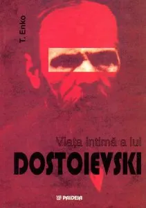 Viata intima a lui Dostoievski de T. Enko