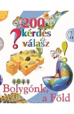 200 kerdes es valasz. Bolygonk, a Fold. 200 intrebari si raspunsuri despre pamant