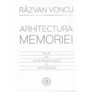 Arhitectura memoriei. Studii de istorie literara clasica si contemporana de Razvan Voncu