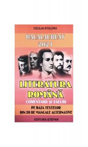 Bacalaureat 2021. Literatura română. Comentarii și eseuri