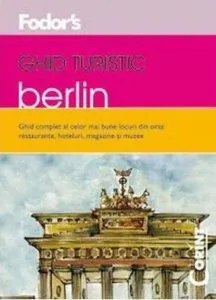 Berlin. Ghid turistic Fodor's