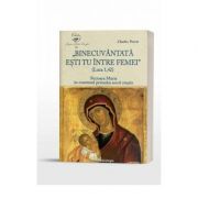 Binecuvantata esti tu intre femei (Luca 1, 42). Fecioara Maria in contextul primului secol crestin