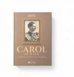 Carol al II-lea, un rege, un cult, o camarila de Daniel Dieaconu